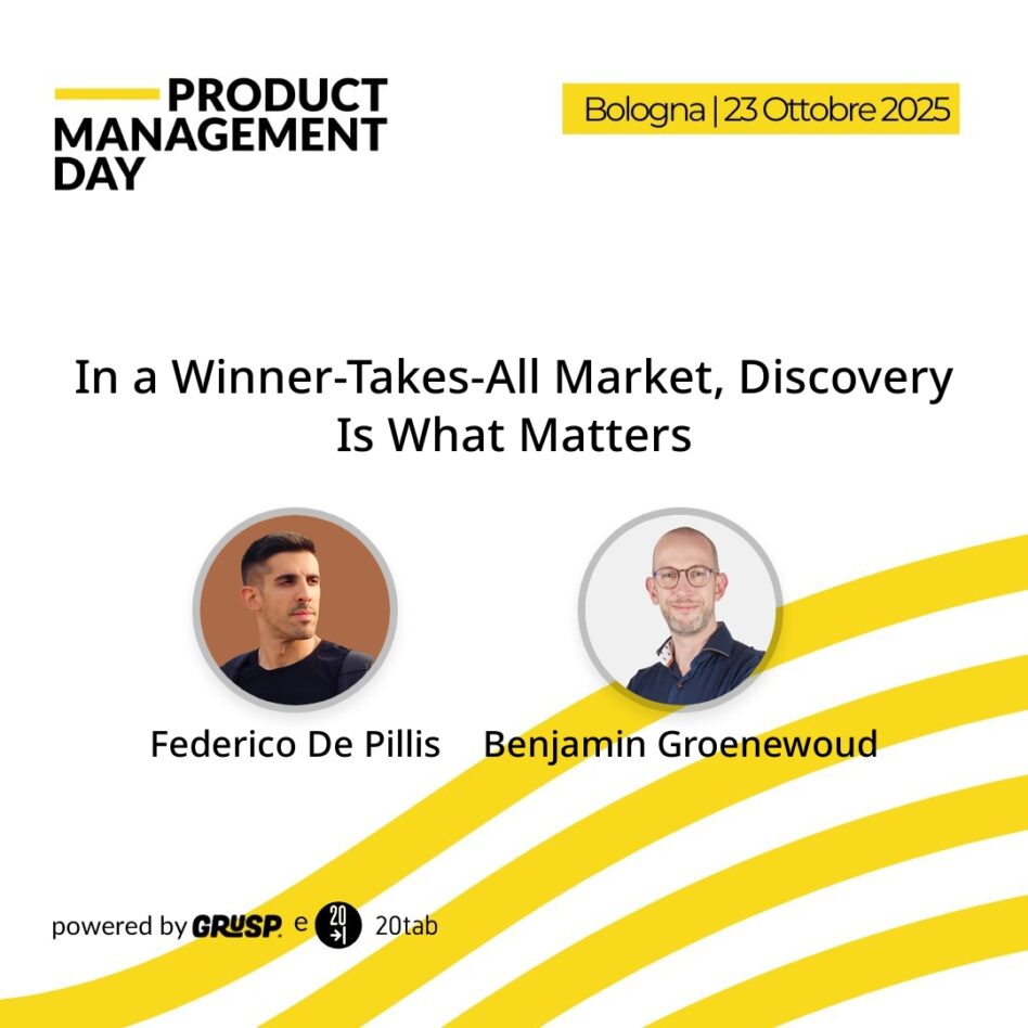 "In a Winner-Takes-All Market, Discovery Is What Matters"" di Federico De Pillis e Benjamin Groenewoud a Product Management Day. 📍Bologna | 📆 Giovedì 23 Ottobre 2025