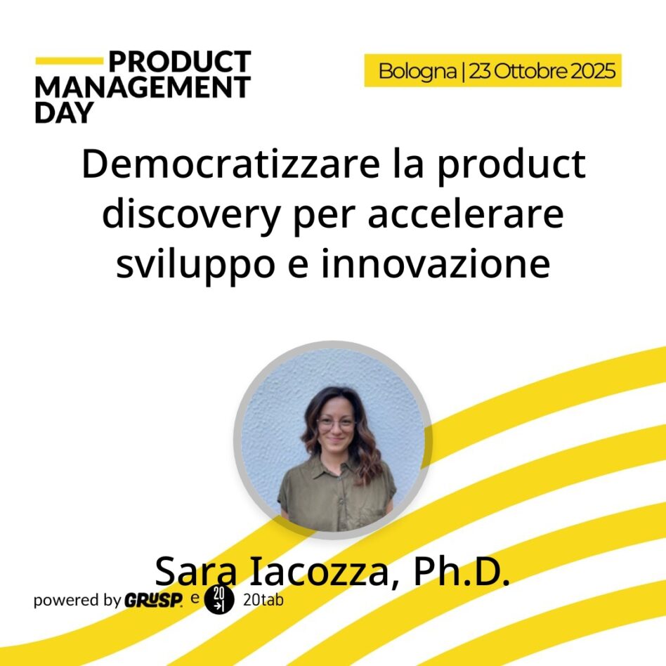 "Democratizzare la product discovery per accelerare sviluppo e innovazione" di Sara Iacozza