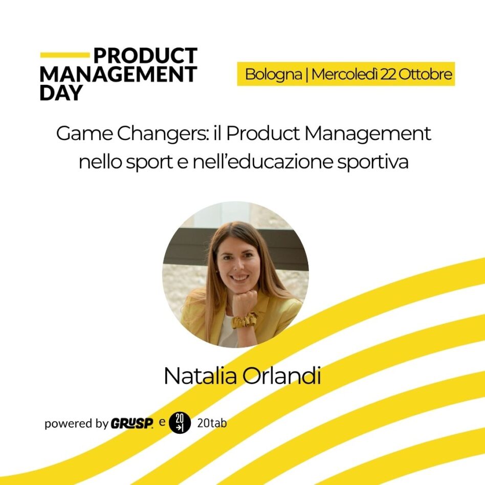 "Game Changers: il Product Management nello sport e nell’educazione sportiva" di Natalia Orlandi.