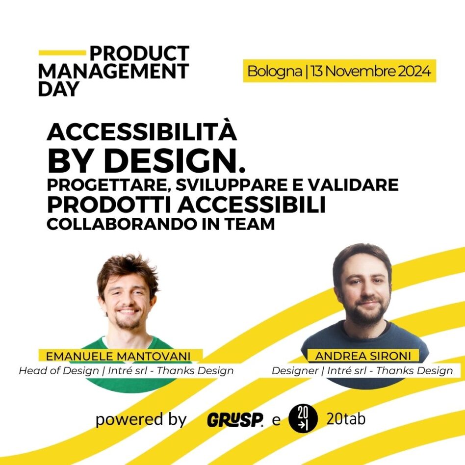 Pmday 2024, Bologna, 13 Novembre, Emanuele Mantovani e Andrea Sironi Accessibilità by design. Progettare, sviluppare e validare prodotti accessibili collaborando in team