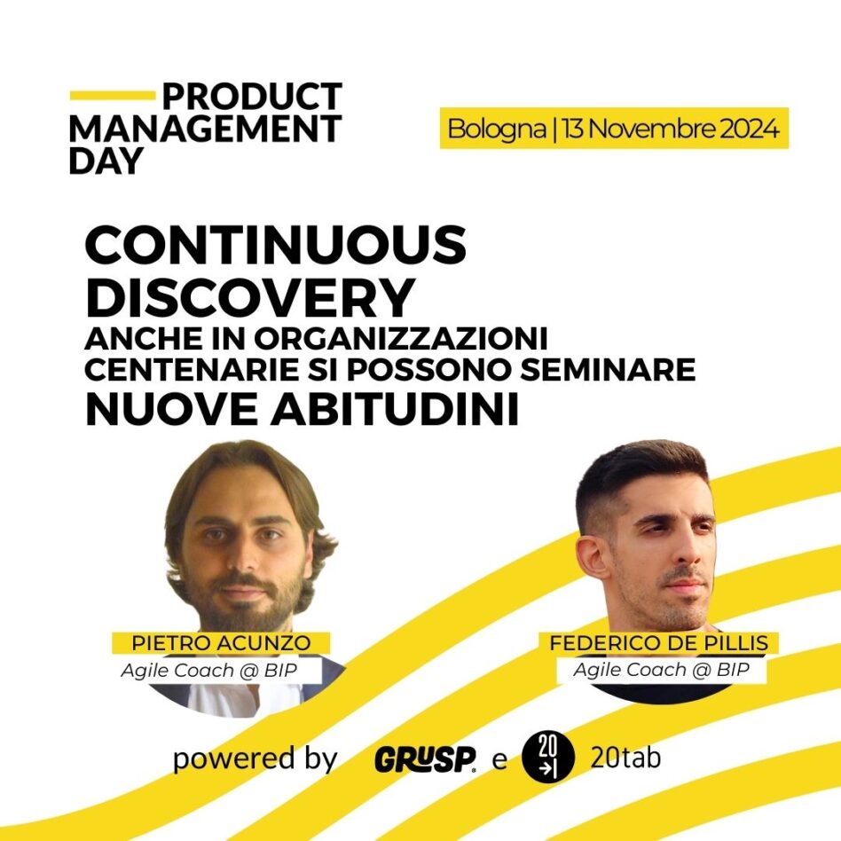 Pmday 2024, Bologna, 13 Novembre, Pietro Acunzo e Federico De Pillis, Continuous Discovery: anche in organizzazioni centenarie si possono seminare nuove abitudini