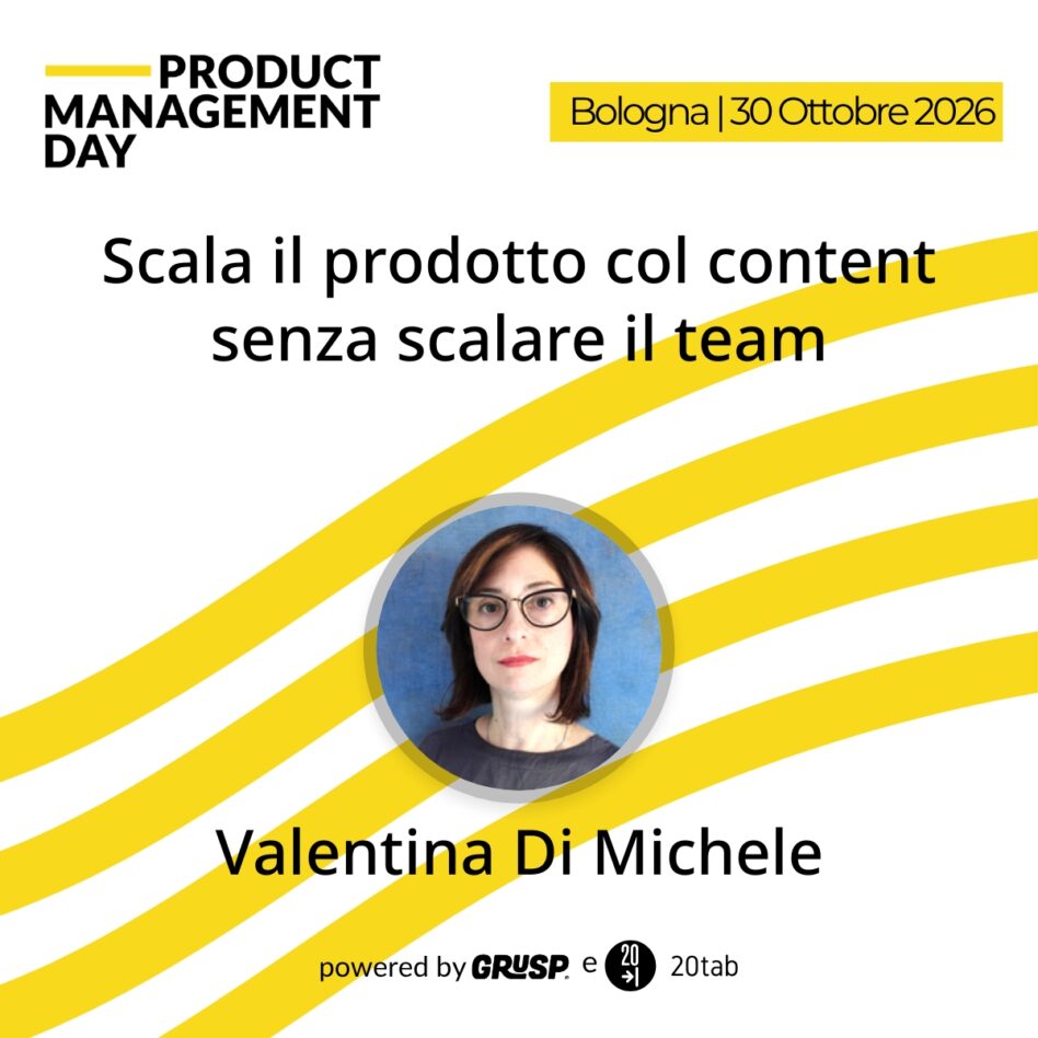 "Scala il prodotto col content senza scalare il team""di Valentina Di Michele - CEO e founder Officina Microtesti. - Product Management Day Bologna, 30 Ottobre 2026