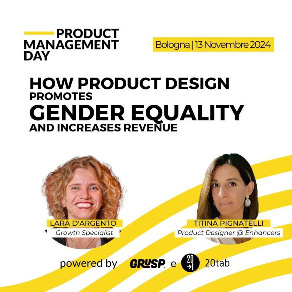 pmday - Bologna 13 novembre 2024 Lara d'Argento e Titina Pignatelli How product design promotes gender equality and increases revenue